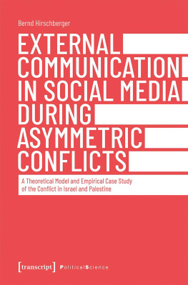 Bernd Hirschberger External Communication in Social Media During Asymmetric Conflicts: A Theoretical Model and Empirical Case Study of the Conflict in Israel and Palestine