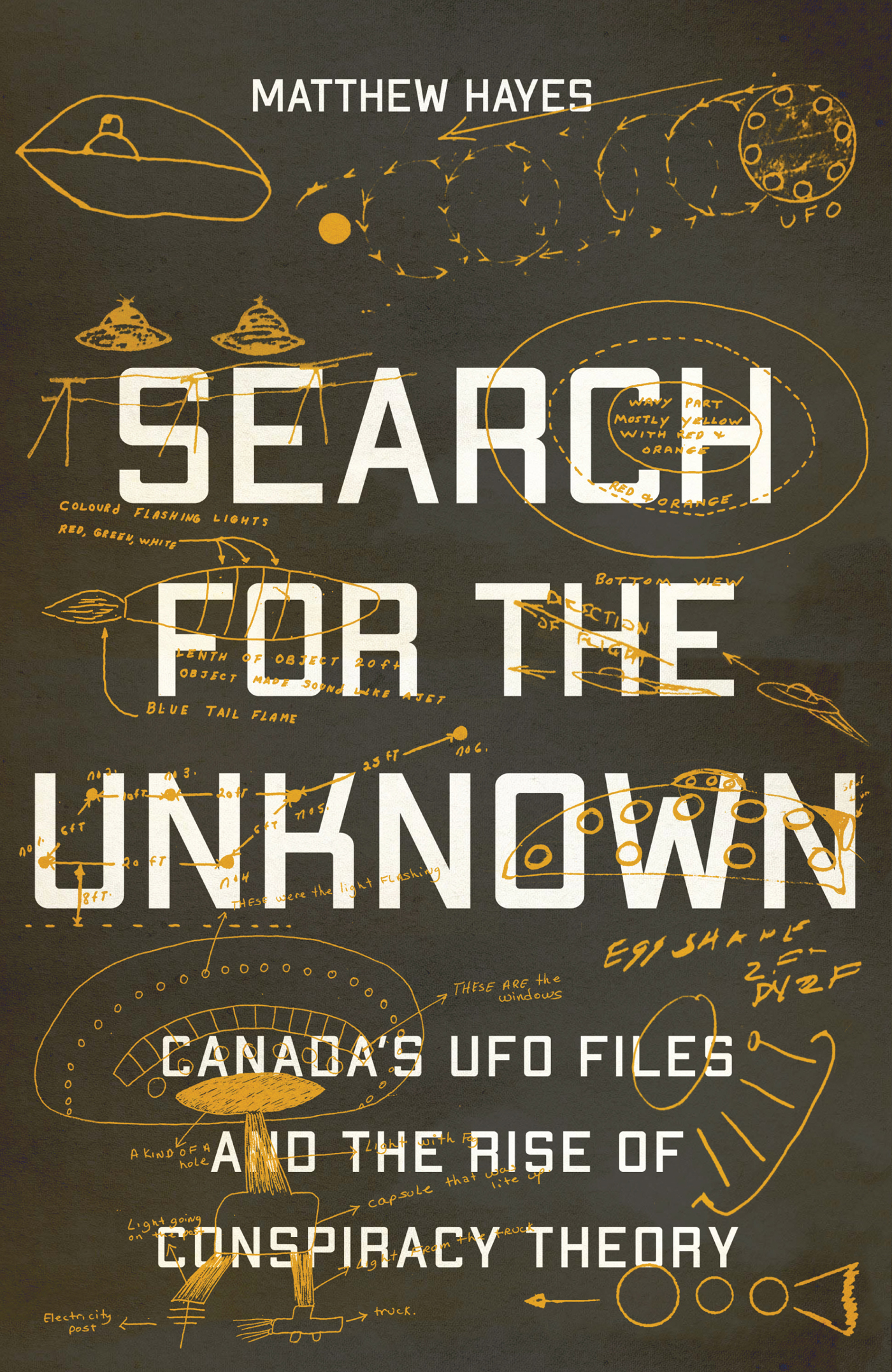 SEARCH FOR THE UNKNOWN Search for the Unknown Canadas UFO Files and the Rise - photo 1