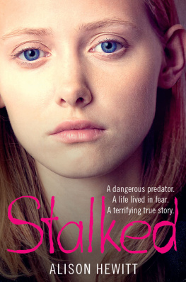 Alison Hewitt - Stalked: A Dangerous Predator. A Life Lived in Fear. A Terrifying True Story