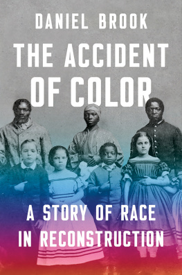 Daniel Brook The Accident of Color: A Story of Race in Reconstruction