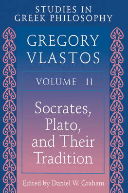 Gregory Vlastos - Socrates, Plato, and Their Tradition