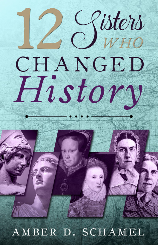 12 Sisters Who Changed History by Amber Schamel 12 Sisters Who Changed History - photo 1