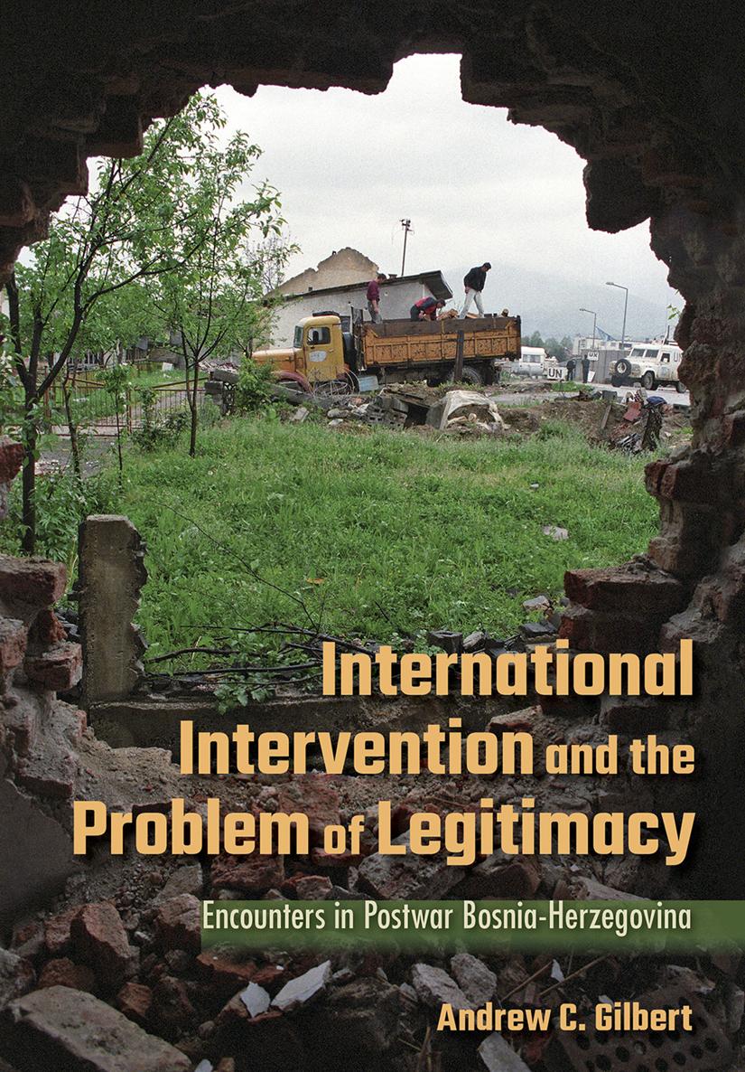 INTERNATIONAL INTERVENTION AND THE PROBLEM OF LEGITIMACY Encounters in Postwar - photo 1