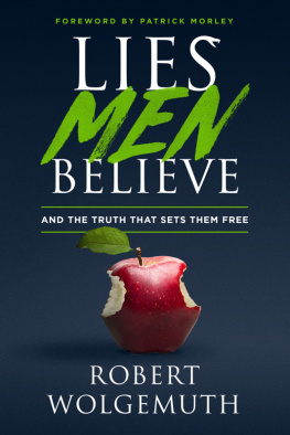 Robert Wolgemuth Lies Men Believe: And the Truth that Sets Them Free