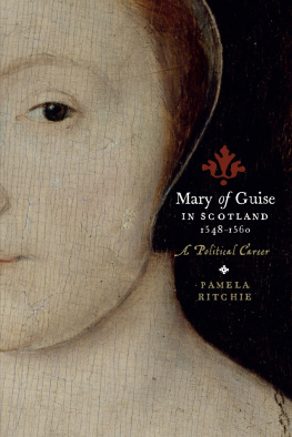 Pamela E. Ritchie Mary of Guise in Scotland, 1548 - 1560: A Political Career