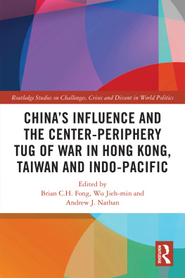Brian C H Fong Chinas Influence and the Center-Periphery Tug of War in Hong Kong, Taiwan and Indo-Pacific