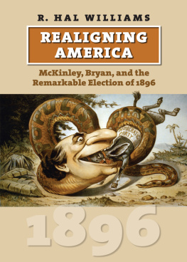 R. Hal Williams Realigning America: McKinley, Bryan, and the Remarkable Election of 1896