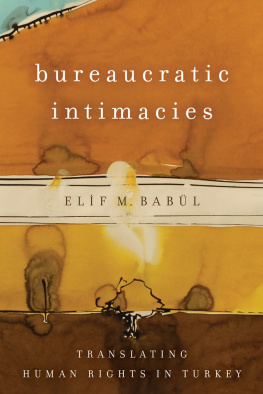 Elif M. Babül - Bureaucratic Intimacies: Translating Human Rights in Turkey