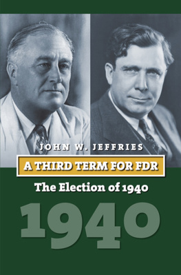 John W. Jeffries - A Third Term for FDR: The Election of 1940