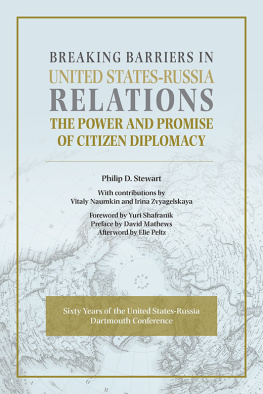 Philip D Stewart - Breaking Barriers in United States-Russia Relations: The Power and Promise of Citizen Diplomacy