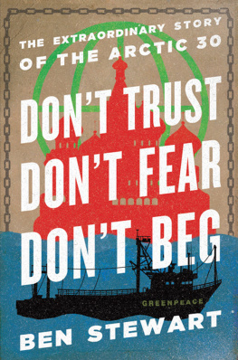 Ben Stewart - Dont Trust, Dont Fear, Dont Beg: The Extraordinary Story of the Arctic 30