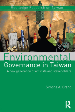 Simona A. Grano Environmental Governance in Taiwan: A New Generation of Activists and Stakeholders