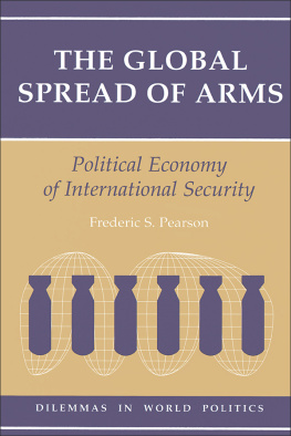 Frederic S Pearson The Global Spread of Arms: Political Economy of International Security