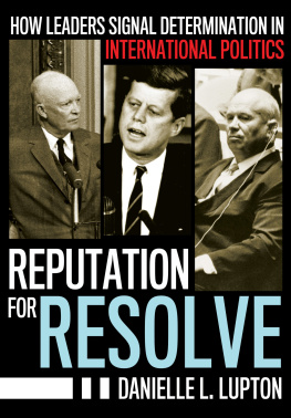 Danielle L. Lupton Reputation for Resolve: How Leaders Signal Determination in International Politics