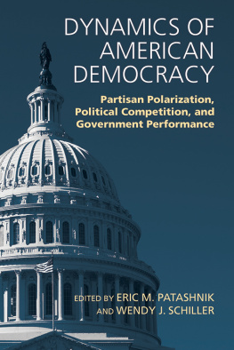 Eric M. Patashnik Dynamics of American Democracy: Partisan Polarization, Political Competition and Government Performance