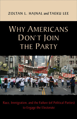 Zoltan L. Hajnal - Why Americans Dont Join the Party: Race, Immigration, and the Failure (Of Political Parties) to Engage the Electorate