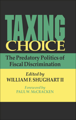 William F. Shughart Ii - Taxing Choice: The Predatory Politics of Fiscal Discrimination