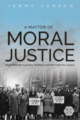 Jenny Carson - A Matter of Moral Justice: Black Women Laundry Workers and the Fight for Justice
