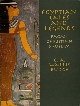 Sir Ernest Alfred Wallis Budge Egyptian tales and legends : pagan, Christian, and Muslim