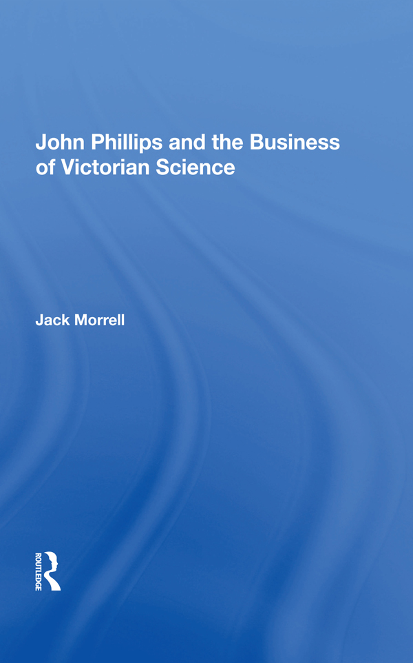 John Phillips and the Business of Victorian Science John Phillips was one of - photo 1