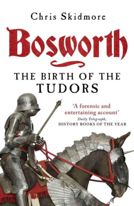 Chris Skidmore - Bosworth: The Birth of the Tudors