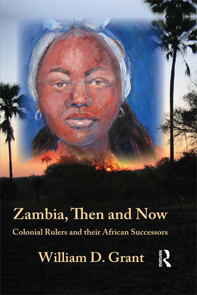 ZAMBIA THEN AND NOW The author William Grant studied History at Edinburgh - photo 1