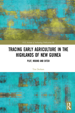 Tim Denham Tracing Early Agriculture in the Highlands of New Guinea