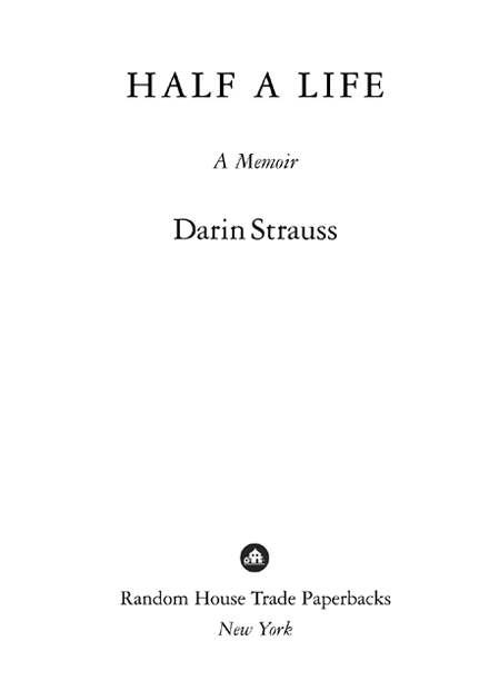 2011 Random House Trade Paperback Edition Copyright 2010 by Darin Strauss - photo 2