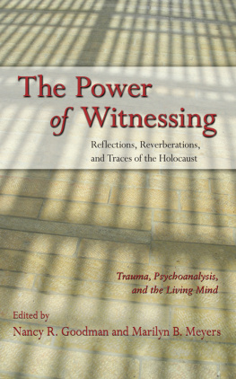 Marilyn B. Meyers The power of witnessing : reflections, reverberations, and traces of the Holocaust : trauma, psychoanalysis, and the living mind