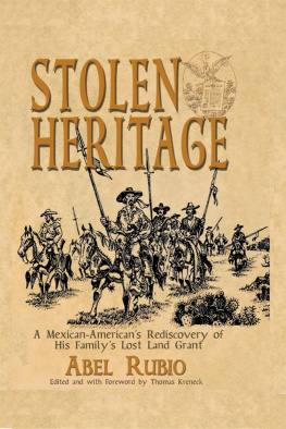 Abel G Rubio - Stolen Heritage: A Mexican-Americans Rediscovery of His Familys Lost Land Grant