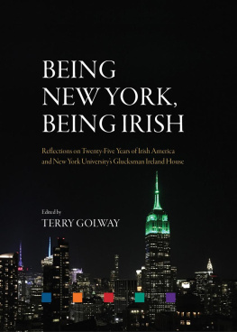 Miriam Nyhan Grey (editor) Being New York, being Irish : reflections on twenty-five years of Irish America and New York Universitys Glucksman Ireland House