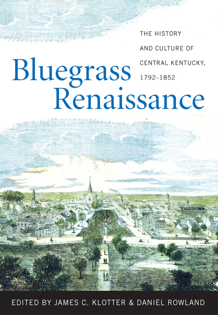 Bluegrass Renaissance Bluegrass Renaissance The History and Culture of Central - photo 1