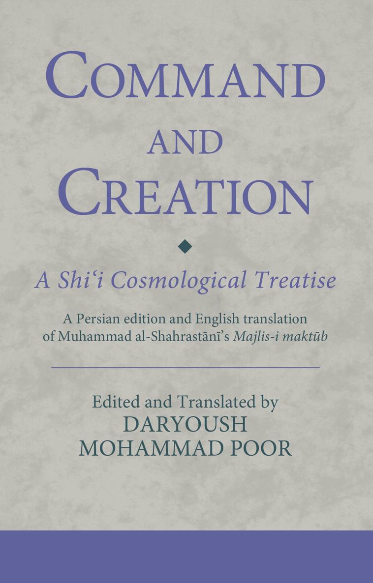 Command and Creation The Institute of Ismaili Studies Ismaili Texts and - photo 1