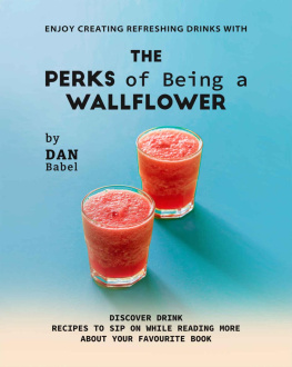Babel Enjoy Creating Refreshing Drinks with The Perks of Being a Wallflower: Discover Drink Recipes to Sip on While Reading More About Your Favourite Book
