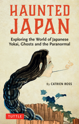 Catrien Ross Haunted Japan: Exploring the World of Japanese Yokai, Ghosts and the Paranormal