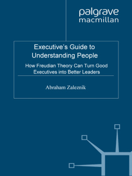 Abraham Zaleznik - Executives Guide to Understanding People: How Freudian Theory Can Turn Good Executives into Better Leaders