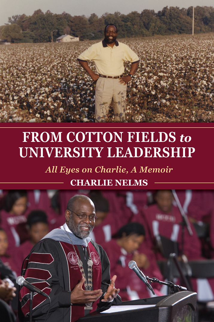 FROM COTTON FIELDS TO UNIVERSITY LEADERSHIP This book is a publication of WELL - photo 1