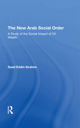 Saad E Ibrahim - The New Arab Social Order: A Study of the Social Impact of Oil Wealth