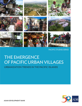 Asian Development Bank - The Emergence of Pacific Urban Villages: Urbanization Trends in the Pacific Islands