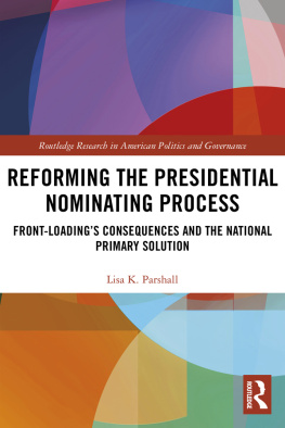 Lisa K. Parshall Reforming the Presidential Nominating Process: Front-Loadings Consequences and the National Primary Solution