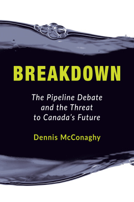 Dennis McConaghy - Breakdown: The Pipeline Debate and the Threat to Canadas Future