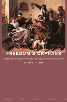 David L. Tubbs - Freedoms Orphans: Contemporary Liberalism and the Fate of American Children