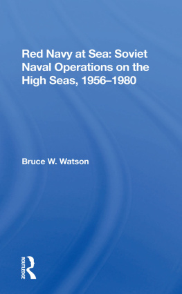 Bruce W Watson Red Navy at Sea: Soviet Naval Operations on the High Seas, 19561980