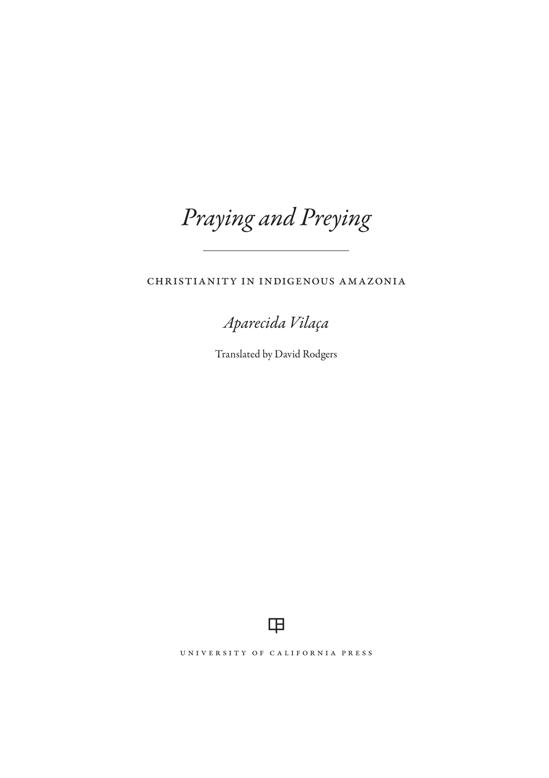 Praying and Preying THE ANTHROPOLOGY OF CHRISTIANITY Edited by Joel Robbins - photo 1