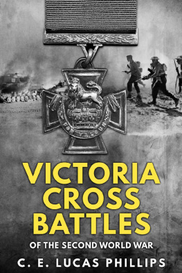 C. E. Lucas Phillips Victoria Cross Battles of the Second World War (Daring Military Operations of World War Two)