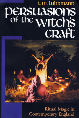 Tanya M. Luhrmann Persuasions of the witchs craft : ritual magic in contemporary England