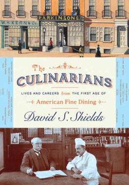 David S. Shields - The Culinarians: Lives and Careers from the First Age of American Fine Dining