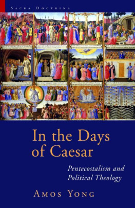 Amos Yong - In the Days of Caesar: Pentecostalism and Political Theology