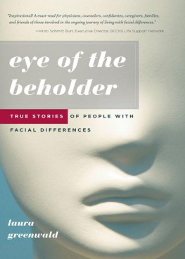 Laura Greenwald Eye of the Beholder: True Stories of People with Facial Differences