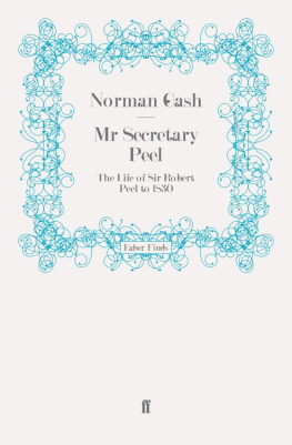 Norman Gash - Mr Secretary Peel: Robert Peel 1788-1830
